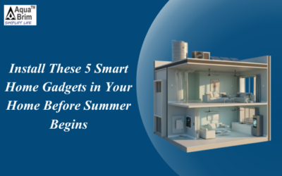 Install These 5 Smart Home Gadgets in Your Home Before Summer Begins